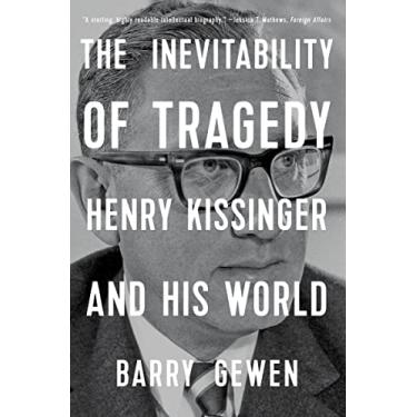 Imagem de The Inevitability of Tragedy: Henry Kissinger and His World