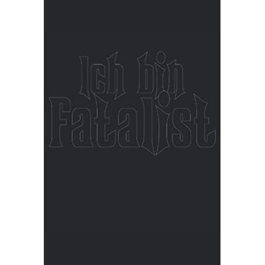 Imagem de I am Fatalist, Funny Series saying: This notebook journal with 120 pages is suitable for a pocket book with the size 6 * 9. For fitness lovers and ... tracking in powerlifting and bodybuilding.