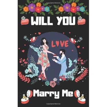 Imagem de Will You Marry Me: Notebook About Love Sketchbook Journal 6x9 Inches 100 Pages Couple Saying Love Expression Gift for CoupleGoals