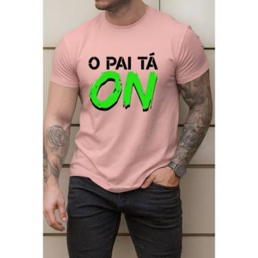 Imagem de Camiseta Estampada O Pai Tá On Frases Algodão Premium - Versitz, Rosa,