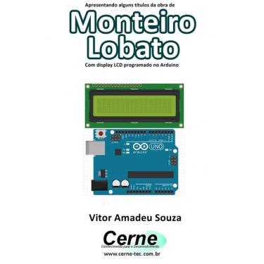 Imagem de Apresentando Alguns Titulos Da Obra De Monteiro Lobato Com Display Lcd Programado No Arduino