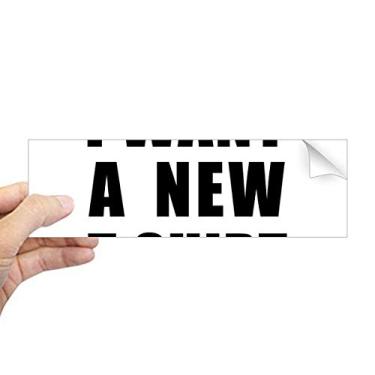 Imagem de DIYthinker I Want A New T-Shirt adesivo retangular para para-choque notebook janela decalque