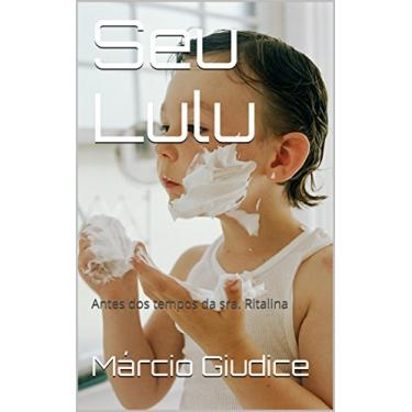Imagem de Seu Lulu: Antes dos tempos da sra. Ritalina