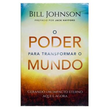 Imagem de Livro: O Poder Para Transformar O Mundo  Bill Johnson - Chara