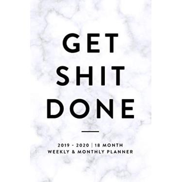 Imagem de Get Shit Done: 2019-2020 | 18 Month Weekly & Monthly Planner (July 2019 to December 2020 18-Month Daily Weekly Monthly Planner, Organizer, Agenda and Calendar)