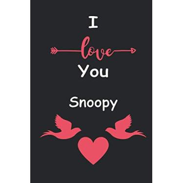 Imagem de I Love You Snoopy: Love relationship apprecition birthday gift/Friendship gift/Valentine gift/Lined Notebook/Journal Gift, 110 Pages, 6x9, Soft Cover, Matte Finish