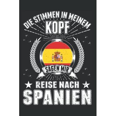 Imagem de Spanien Notizbuch: Spanien Urlaub Spanische Flagge Mallorca/Die Stimmen in meinem Kopf Sagen mir Reise nach Spanien / 6x9 Zoll / 120 linierte Seiten