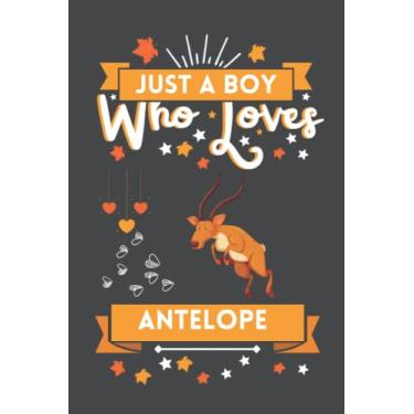 Imagem de Just A Boy Who Loves Antelope: Cute And Nice Composition Notebook For Antelope Lovers, Notebook To Write Notes For Boy, Kids, Man And Children etc Day, Birthday And Halloween Day etc.