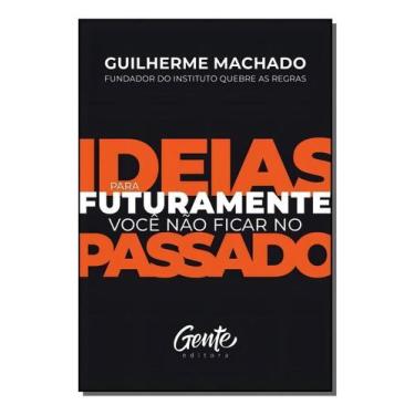 Imagem de Ideias Para Futuramente Você Não Ficar no Passado - GENTE, Sortido
