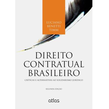 Imagem de Livro – Direito Contratual Brasileiro: Críticas e Alternativas ao Solidarismo Jurídico - 2ª Edição - 2015 - Luciano Benetti Timm