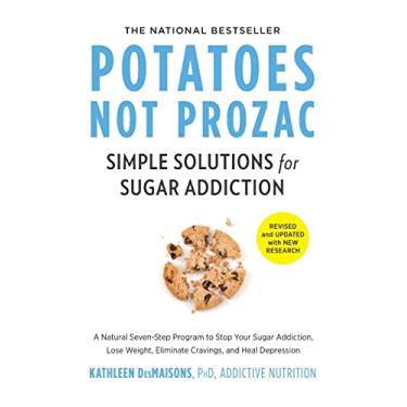 Imagem de Potatoes Not Prozac: Revised and Updated: Simple Solutions for Sugar Addiction