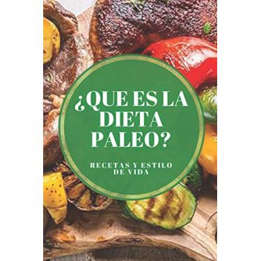 Imagem de ¿que Es La Dieta Paleo? Recetas Y Estilo de Vida: Origen de la Paleo, los beneficios, los mitos comunes, recetas y como implementar la dieta!