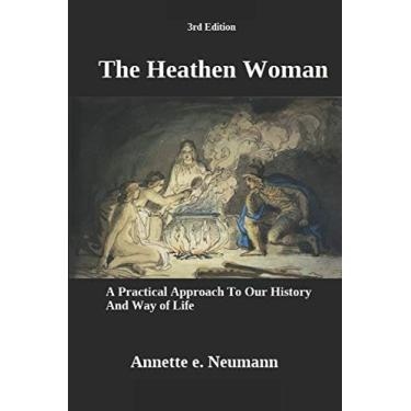 Imagem de The Heathen Woman: A Practical Approach to Our History and Way of Life (3rd Edition)