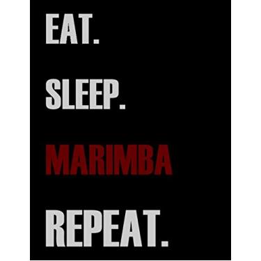 Imagem de Eat Sleep Marimba Repeat: Blank Sheet Marimba Music Notebook,Manuscript Staff paper for Notes.Black Cover Composition Notebook 13 Staves, 8.5 x 11, 110 pages.GIFT FOR Marimba STUDENTS