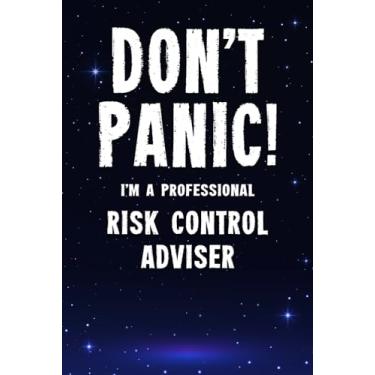Imagem de Don't Panic! I'm A Professional Risk Control Adviser: Customized 100 Page Lined Notebook Journal Gift For A Busy Risk Control Adviser : Far Better Than A Throw Away Greeting Card.