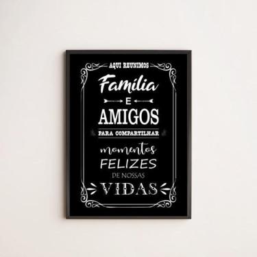 Imagem de Quadro Aqui Reunimos Família E Amigos 24X18Cm