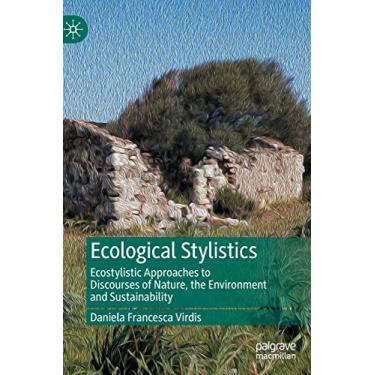 Imagem de Ecological Stylistics: Ecostylistic Approaches to Discourses of Nature, the Environment and Sustainability