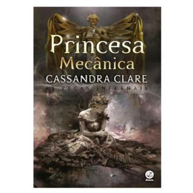 Imagem de Livro Princesa Mecânica - As Peças Infernais -  Volume 3 Por Cassandra
