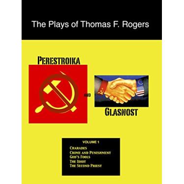 Imagem de The Plays of Thomas F. Rogers: Perestroika and Glasnost (Playwrights On The Page SERIES) (English Edition)