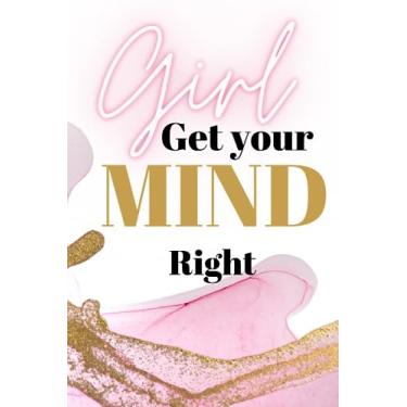 Imagem de Menina, tenha sua mente certa!: Caderno de diário