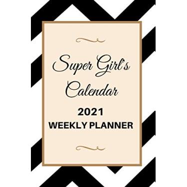 Imagem de Super Girl's Calendar 2021 WEEKLY PLANNER: Calendar 2021|Monday Start Appointment Calendar|a great idea for a small gift|Weekly & Monthly Pocket Planner|January 2021 - December 2021|Happy Planner