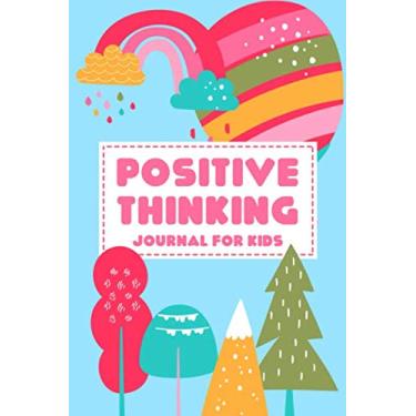 Imagem de Positive Thinking Journal for Kids: A Positivity Journal to Encourage Children to Think Positively of Themselves and Allow Room for Their Own Self Reflection - Colorful Rainbows and Trees Cover