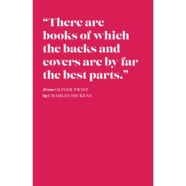 Imagem de There are books of which the backs and covers are by far the best parts.” CHARLES DICKENS Raspberry Notebook: Journal – Classic Paperback Notebook – ... – Lined Pages - Gift - Choose your Colour!