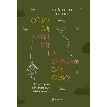 Imagem de Coisas Que a Gente Sente e a Duração Das Coisas - Um Livro Para a Infâ