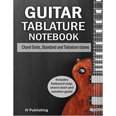 Imagem de Guitar Tablature Notebook: Blank standard and tablature staves, chord chart, fretboard map and notation guide.