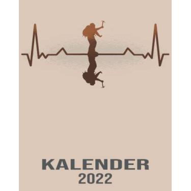 Imagem de Kalender 2022: 8x10 Kalender von 01/2022 - 12/2022 1 Tag = 1 Seite mit großem Tageskalender und großartiger Übersicht. Monatsübersicht, ... in diesem Kalenderbuch / Herzschlag Wandern
