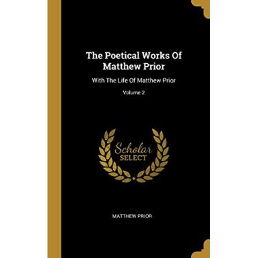 Imagem de The Poetical Works Of Matthew Prior: With The Life Of Matthew Prior; Volume 2