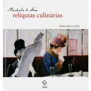 Imagem de Livro - Machado de Assis: Relíquias Culinárias - Rosa Belluzzo