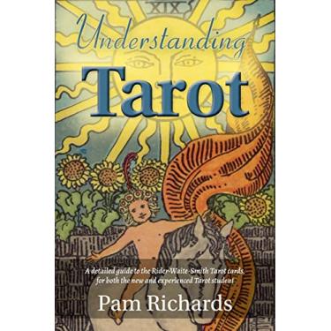 Imagem de Understanding Tarot: A detailed guide to the Rider-Waite tarot cards, for both the new and experienced tarot student and reader.