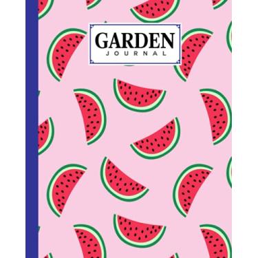 Imagem de Garden Journal: Premium Watermelon Cover Garden Journal, A Place To Organize, Plan, Record, and Dream About Your Vegetable Garden, 120 Pages, Size 8" x 10" by Boris Wegener