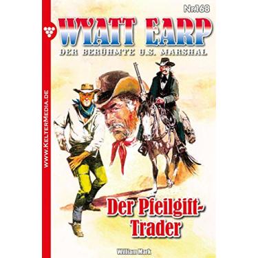 Imagem de Der Pfeilgift-Trader: Wyatt Earp 168 – Western (German Edition)