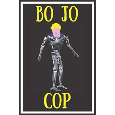 Imagem de Bo Jo Cop: Funny Boris Johnson Political Quote Gag Novelty Present Birthday Notebook Journal For Coworkers Boss Manager Supervisor Work Banter Gift ... Girlfriend Boyfriend Husband Wife MADE IN UK
