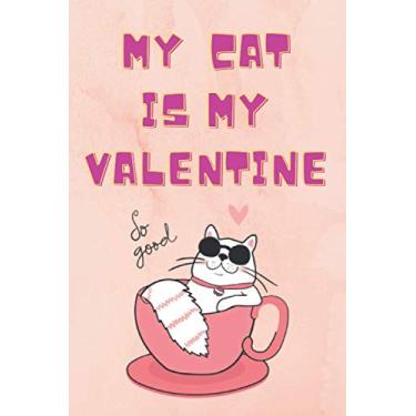 Imagem de My Cat Is My Valentine: A Funny Valentine's Day Joke Notebook Blank Lined Journal | Romantic Gift for Girlfriend, Wife, Boyfriend, or Husband