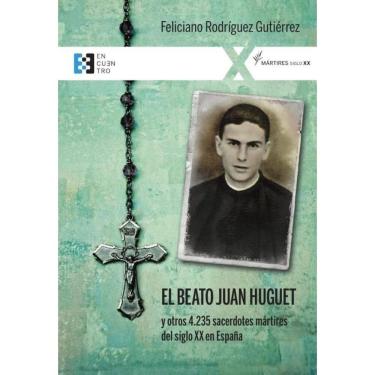 Imagem de El beato Juan Huguet y otros 4235 sacerdotes, mártires del siglo XX en España-Espanhol