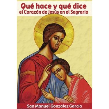 Imagem de Qué hace y qué dice el Corazón de Jesús en el Sagrario - Espanhol