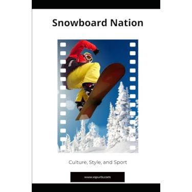 Imagem de Snowboard Nation: Culture, Style, and Sport