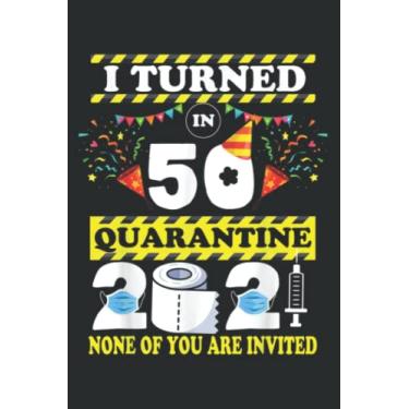 Imagem de I Turned 50 in Quarantine 2021-50 Years Old Birthday Gift Meme: Lined Notebook: 6" x 9", 120 Pages, Wide Ruled Line Paper, Lined Notebook Journal for Work, School and College Supplies.