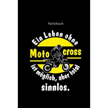 Imagem de Notizbuch für MX Biker mit lustigem Spruch „Ein Leben ohne Motocross ist möglich, aber total sinnlos“: Buch, Tagebuch, Heft, Block