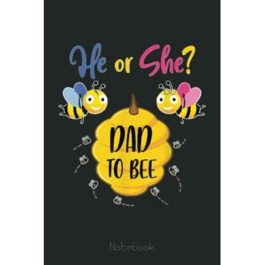 Imagem de Mens He or She Dad to Bee Gender Reveal Baby Shower New Papa Notebook: The Beekeepers Journal & Beehive Log Book (110 Pages Bee Notebook & Bee Journal)