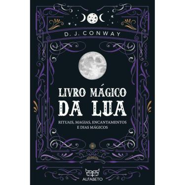 Imagem de Livro Mágico Da Lua - Rituais, Magias, Encantamentos E Dias Mágicos