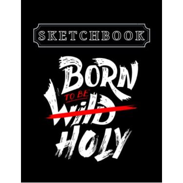 Imagem de Sketchbook: Christian Born To Be Holy 8.5in x 11in Christmas Sketchbook Large Size High Quality Matte Soft Cover
