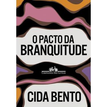 Imagem de Livro - O pacto da branquitude - Companhia das Letras