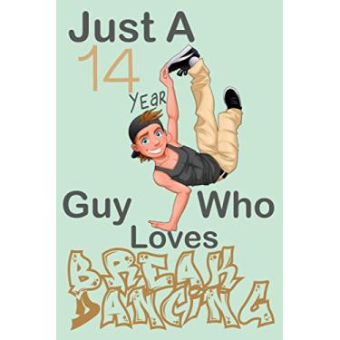 Imagem de Just A 14 Year guy Who Loves Breakdancing: Cute little Breakdancing Notebook with Lined Pages for 14 years old guys and freinds,happy 14 Birthday notebook gift for kids, Matte Finish