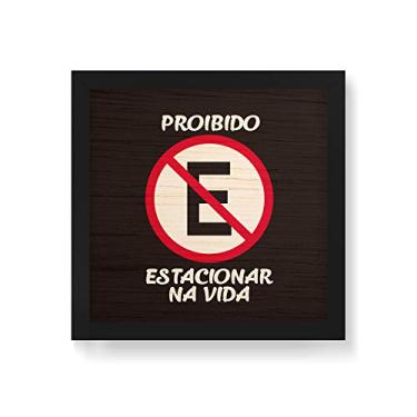 Imagem de Arte Maníacos Quadro Decorativo em Madeira Placa Proibido Estacionar Na Vida - 30x30cm (Moldura caixa em laca preta)
