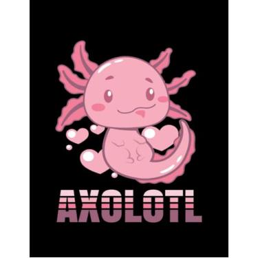 Imagem de NOTEBOOK: Axolotl Axolotl Lurch Terrarium: Appreciation Gratitude Journal 8.5x11