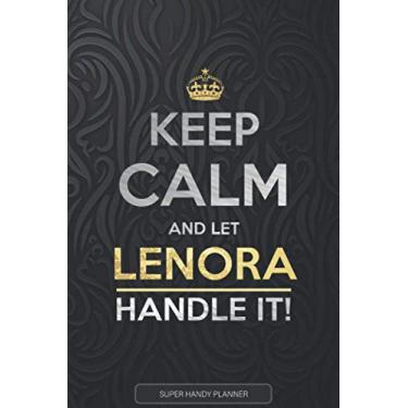 Imagem de Lenora: Keep Calm And Let Lenora Handle It - Lenora Name Custom Gift Planner Calendar Notebook Journal